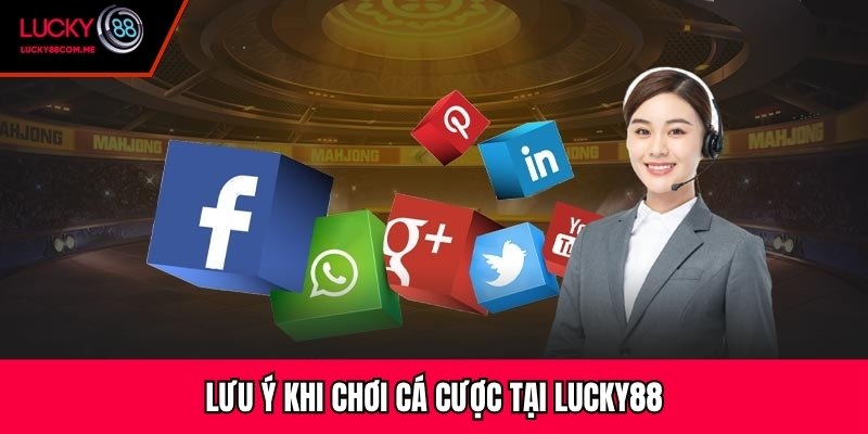 Lưu ý khi chơi cá cược tại Lucky88