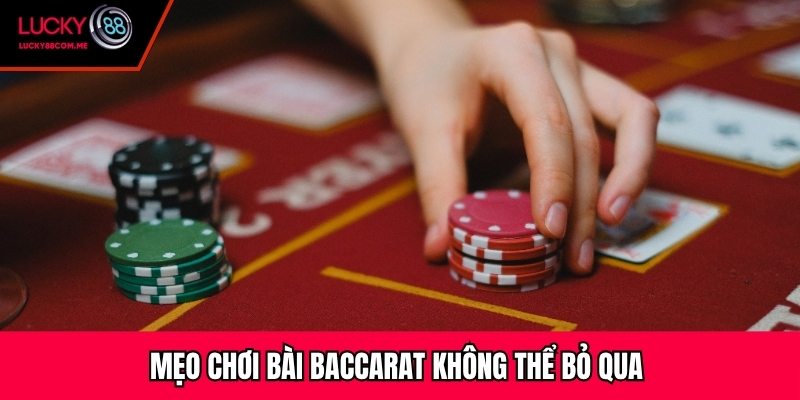 Mẹo chơi bài Baccarat không thể bỏ qua 