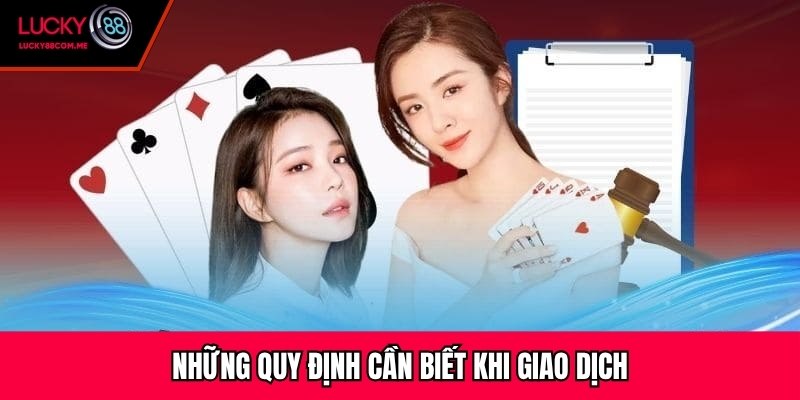 Những quy định cần biết khi giao dịch